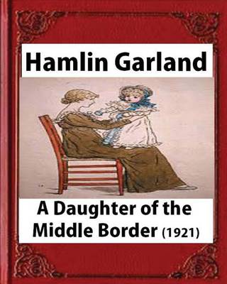 Book cover for A Daughter of the Middle Border (1921) by;Hamlin Garland ( Pulitzer Prize for Bi