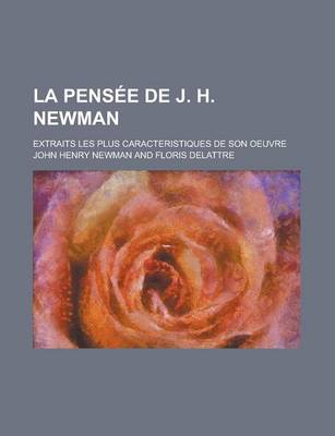 Book cover for La Pens E de J. H. Newman; Extraits Les Plus Caracteristiques de Son Oeuvre