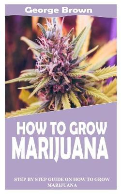 Book cover for How to Grow Marijuana