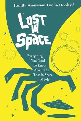 Book cover for Totally Awesome Trivia Book of Lost in Space
