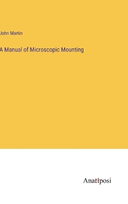 Book cover for A Manual of Microscopic Mounting