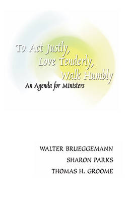 Book cover for To Act Justly, Love Tenderly, Walk Humbly
