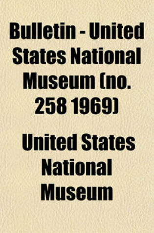 Cover of Bulletin - United States National Museum (No. 258 1969)