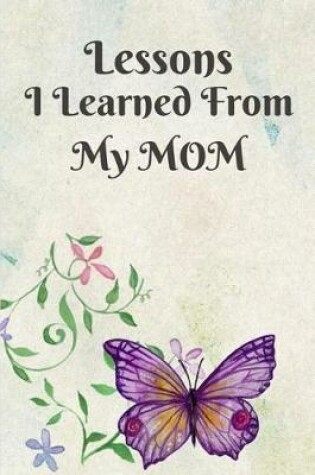 Cover of Lessons I Learned from My Mom
