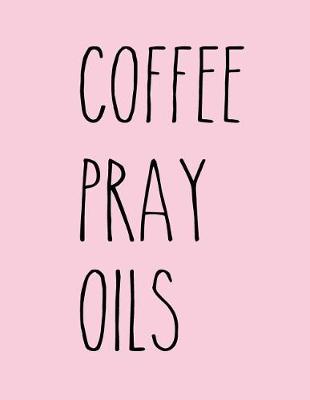 Cover of Coffee Pray Oils