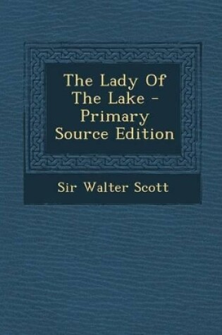 Cover of The Lady of the Lake - Primary Source Edition