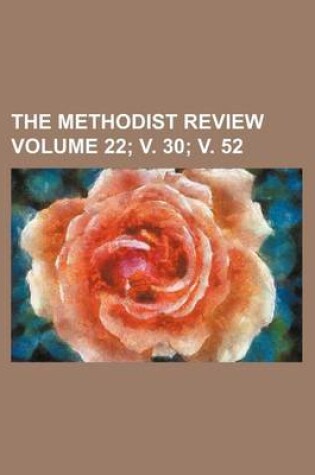 Cover of The Methodist Review Volume 22; V. 30; V. 52