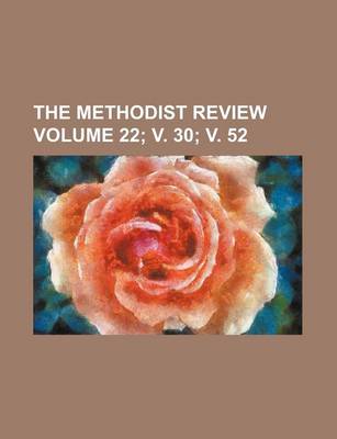 Book cover for The Methodist Review Volume 22; V. 30; V. 52