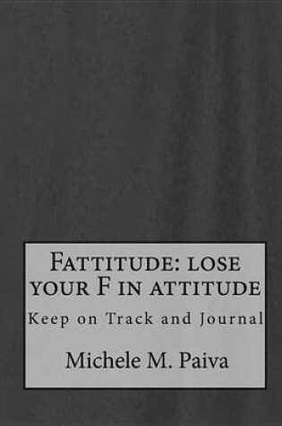 Cover of Fattitude Lose Your F in Attitude