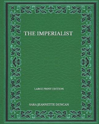 Book cover for The Imperialist - Large Print Edition