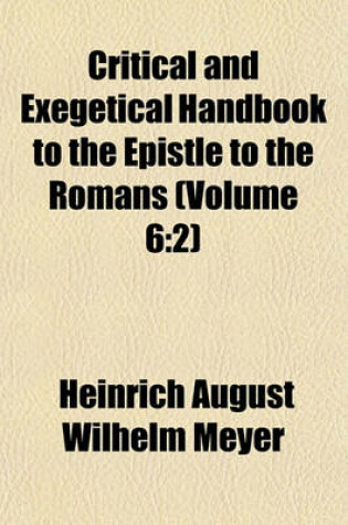 Cover of Critical and Exegetical Handbook to the Epistle to the Romans (Volume 6