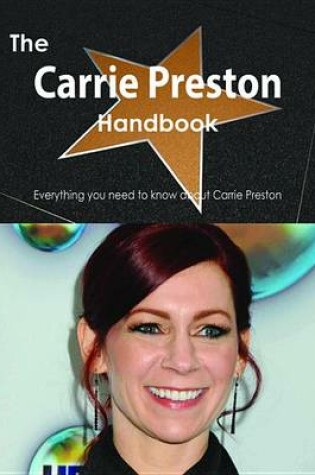 Cover of The Carrie Preston Handbook - Everything You Need to Know about Carrie Preston