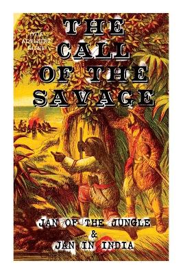 Book cover for THE CALL OF THE SAVAGE - Jan of the Jungle & Jan in India