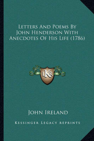 Cover of Letters and Poems by John Henderson with Anecdotes of His Liletters and Poems by John Henderson with Anecdotes of His Life (1786) Fe (1786)
