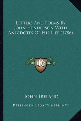 Book cover for Letters and Poems by John Henderson with Anecdotes of His Liletters and Poems by John Henderson with Anecdotes of His Life (1786) Fe (1786)