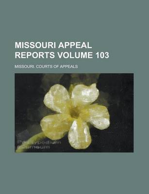 Book cover for Missouri Appeal Reports Volume 103