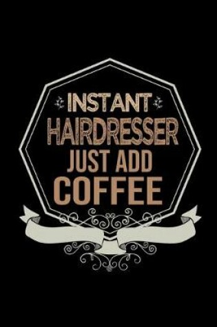 Cover of Instant hairdresser just add coffee