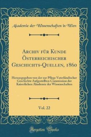 Cover of Archiv Fur Kunde OEsterreichischer Geschichts-Quellen, 1860, Vol. 22