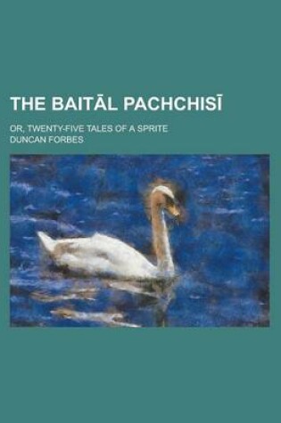 Cover of The Bait L Pachchis; Or, Twenty-Five Tales of a Sprite