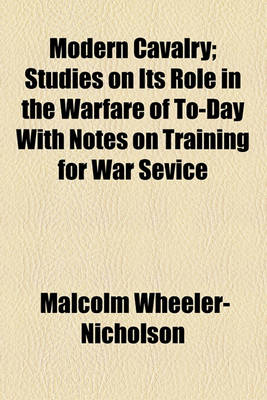 Book cover for Modern Cavalry; Studies on Its Role in the Warfare of To-Day with Notes on Training for War Sevice