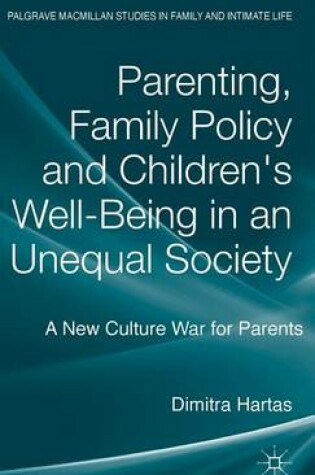 Cover of Parenting, Family Policy and Children's Well-Being in an Unequal Society: A New Culture War for Parents