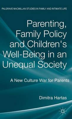 Cover of Parenting, Family Policy and Children's Well-Being in an Unequal Society: A New Culture War for Parents