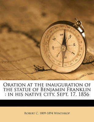 Book cover for Oration at the Inauguration of the Statue of Benjamin Franklin