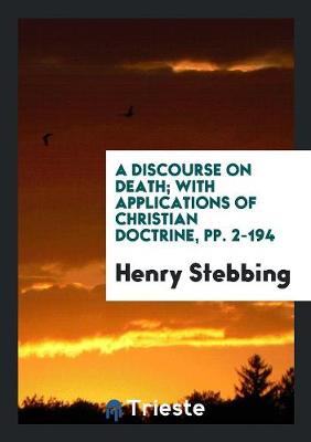 Book cover for A Discourse on Death; With Applications of Christian Doctrine, Pp. 2-194