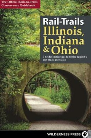 Cover of Rail-Trails Illinois, Indiana, & Ohio