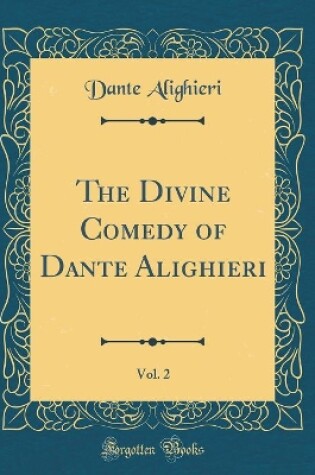 Cover of The Divine Comedy of Dante Alighieri, Vol. 2 (Classic Reprint)