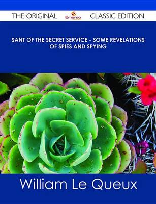 Book cover for Sant of the Secret Service - Some Revelations of Spies and Spying - The Original Classic Edition