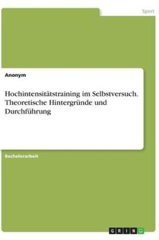 Cover of Hochintensitatstraining im Selbstversuch. Theoretische Hintergrunde und Durchfuhrung