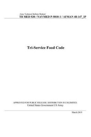 Cover of Army Technical Bulletin Medical Tb Med 530 / Navmed P-5010-1 / Afman 48-147_ip Tri-Service Food Code March 2019