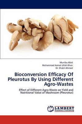 Book cover for Bioconversion Efficacy of Pleurotus by Using Different Agro-Wastes