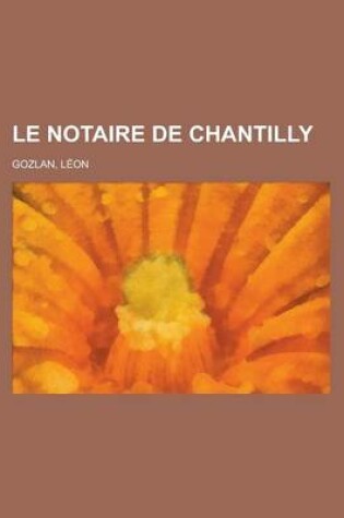 Cover of Le Notaire de Chantilly