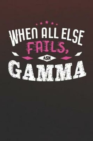 Cover of When All Else Fails Ask Gamma