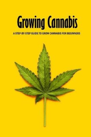 Cover of Growing Cannabis