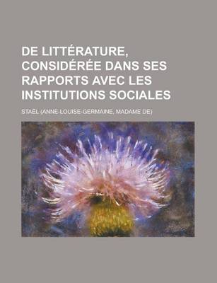 Book cover for de Litterature, Consideree Dans Ses Rapports Avec Les Institutions Sociales