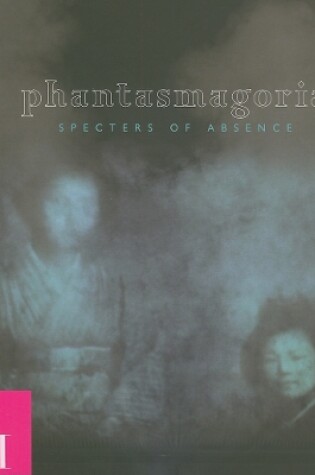 Cover of Phantasmagoria: Specters of Absence