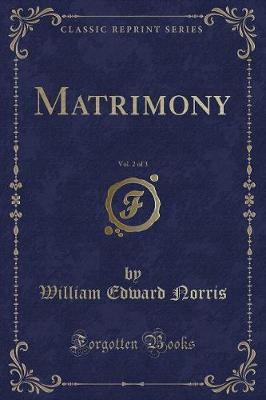 Book cover for Matrimony, Vol. 2 of 3 (Classic Reprint)