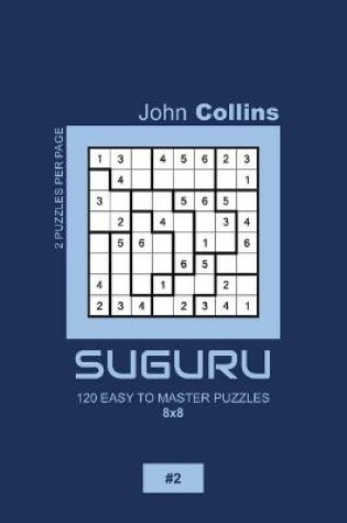 Cover of Suguru - 120 Easy To Master Puzzles 8x8 - 2