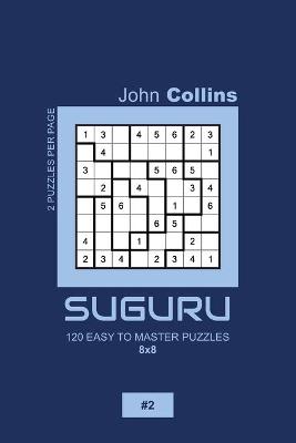 Cover of Suguru - 120 Easy To Master Puzzles 8x8 - 2