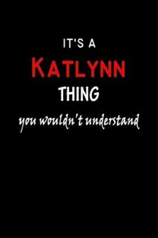 Cover of It's a Katlynn Thing You Wouldn't Understandl