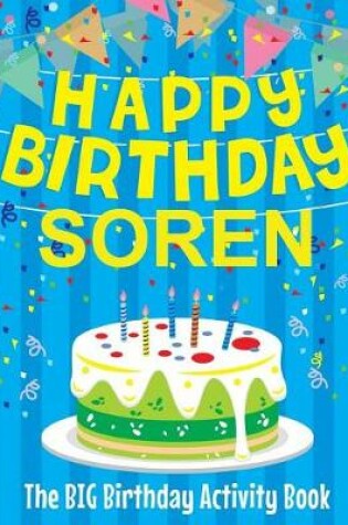 Cover of Happy Birthday Soren - The Big Birthday Activity Book