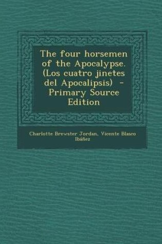Cover of The Four Horsemen of the Apocalypse. (Los Cuatro Jinetes del Apocalipsis) - Primary Source Edition