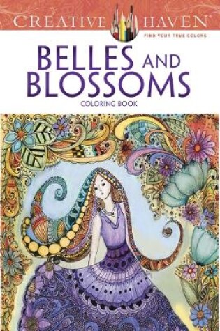 Cover of Creative Haven Belles and Blossoms Coloring Book