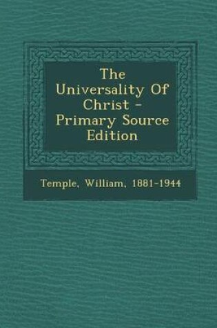 Cover of The Universality of Christ - Primary Source Edition