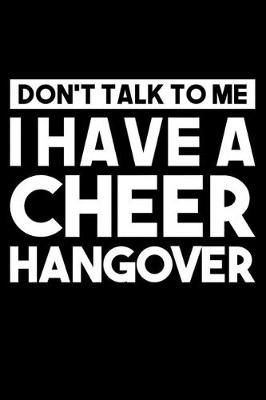 Book cover for Don't Talk To Me I Have A Cheer Hangover