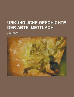 Book cover for Urkundliche Geschichte Der Abtei Mettlach