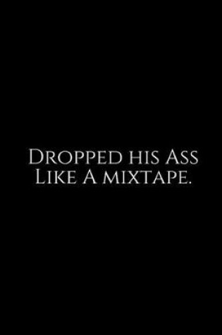 Cover of Dropped his Ass
